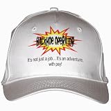BACKHOE OPERATOR It's not just a jobIt's an adventure, with pay! White Hat / Baseball Cap