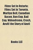 Films Set in Ontario (Study Guide): Films Set in Toronto, Marilyn Bell, Canadian Bacon, Bon Cop, Bad Cop, Videodrome, Crash-