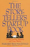 The Storytellers Start-Up Book: Finding, Learning, Performing and Using Folktales