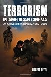 $a Terrorism in American cinema :  $b an analytical filmography, 1960-2008