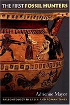 The First Fossil Hunters: Paleontology in Greek and Roman Times