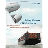 Prime Movers of Globalization: The History and Impact of Diesel Engines and Gas Turbinesdi Vaclav Smil