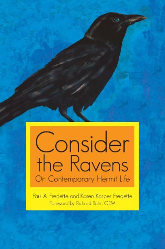 Consider the Ravens: On Contemporary Hermit Life