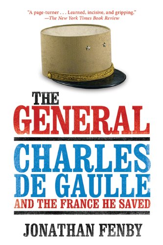 Charles De Gaulle and the France He Saved - Jonathan Fenby
