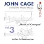 John Cage - Complete Piano Music, Vol. 3 - "Music Of Changes" / Schleiermacher