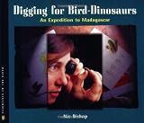 Digging for Bird Dinosaurs: An Expedition to Madagascar (Scientists in the Field Series)