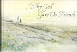 Why God Gave Us Friends (Hallmark Editions)
