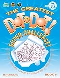 The Greatest Dot-to-Dot Super Challenge Book 5 (Greatest Dot to Dot! Super Challenge!)