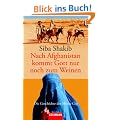 Nach Afghanistan kommt Gott nur noch zum Weinen: Die Geschichte der Shirin-Gol