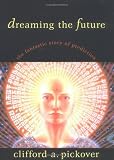 cover of Dreaming the Future: The Fantastic Story of Prediction