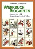 : Werkbuch Biogarten: Anleitung zum handwerklichen Arbeiten in Bildern