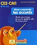Mieux comprendre les accords CE2-CM1 : Accorder sans se tromper les noms, les adjectifs, les verbes, les participes pass�s...