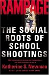 Rampage: The Social Roots Of School Shootings