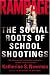 Rampage: The Social Roots Of School Shootings