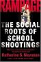 Rampage: The Social Roots of School Shootings Rampage: The Social Roots of School Shootings