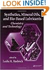 Synthetics, Mineral Oils, and Bio-Based Lubricants: Chemistry and Technology (Chemical Industries)