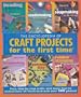 The Encyclopedia of Craft Projects for the first time: Easy, Step-by-Step Crafts with Basic How-to Instructions--All Illustrated with Over 500 Photos