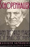 Schopenhauer and the Wild Years of Philosophy