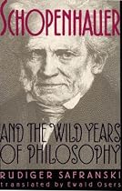 Schopenhauer and the Wild Years of Philosophy