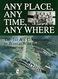 Any Place, Any Time, Any Where: The 1st Air Commandos in World War II (Schiffer Military/Aviation History)