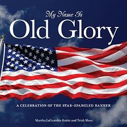 My Name Is Old Glory: A Celebration of the Star-Spangled Banner