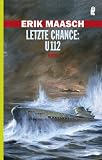 Letzte Chance: U-112: Roman - Erik Maasch
