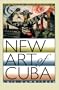 New Art of Cuba (Joe R. and Teresa Lozano Long Series in Latin American and Latino Art and Culture)