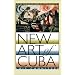 New Art of Cuba (Joe R. and Teresa Lozano Long Series in Latin American and Latino Art and Culture)