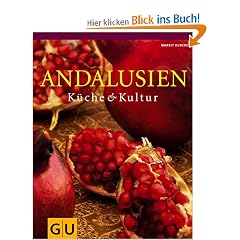 Andalusien: K�che und Kultur. F�r die Sinne