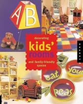 Decorating Kid's Rooms: And Family-friendly Spaces