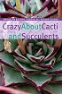 Crazy About Cacti and Succulents (Brooklyn Botanic Garden All-Region Guide)