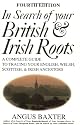 In Search of Your British & Irish Roots A Complete Guide to Tracing Your