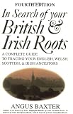 In Search of Your British & Irish Roots A Complete Guide to Tracing Your