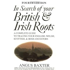 In Search of Your British & Irish Roots: A Complete Guide to Tracing Your English, Welsh, Scottish, & Irish Ancestors