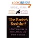 The Pianist's Bookshelf: A Practical Guide to Books, Videos, and Other Resources