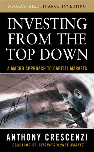 Investing From the Top Down: A Macro Approach to Capital Markets: A Macro Approach to Capital Markets