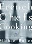 French Chefs Cooking: Recipes and Stories from the Great Chefs of France