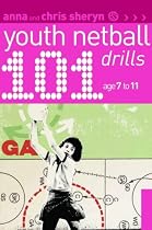 101 Youth Netball Drills Age 7-11 (101 Youth Drills)