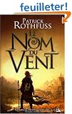 Chronique du tueur de roi, 1�re journ�e - Le Nom du vent