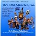 TSV 1860 M�nchen Fan: Ein Fr�hliches Fu�ballbuch f�r alle, die sich 1860 als Lebensaufgabe gestellt haben