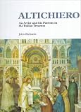 Altichiero: An Artist and his Patrons in the Italian Trecento