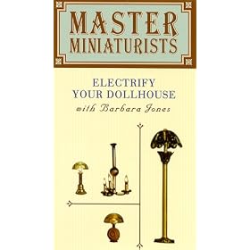 Electrify Your Dollhouse (Master Miniaturists)