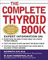 The Complete Thyroid Book: Everything You Need to Know to Overcome Any Kind of Thyroid Problem