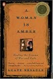 A Woman in Amber: Healing the Trauma of War and Exile