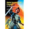 Saint Ignatius of Loyola: For the Greater Glory of God (Encounter the Saints)