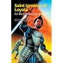 Saint Ignatius of Loyola: For the Greater Glory of God (Encounter the Saints Series, 8)