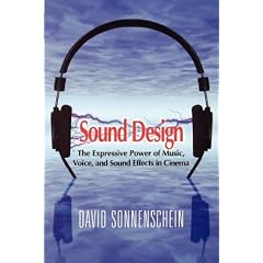 Sound Design: The Expressive Power of Music, Voice, and Sound Effects in Cinema