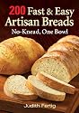 200 Fast and Easy Artisan Breads: No-Knead, One Bowl