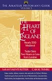 The Amateur Historians Guide to the Heart of England: Volume 3 - Nearly 200 Medieval & Tudor Sites Two Hours or Less from London (Capital Travels)