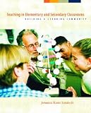 Teaching in Elementary and Secondary Classrooms: Building a Learning Community